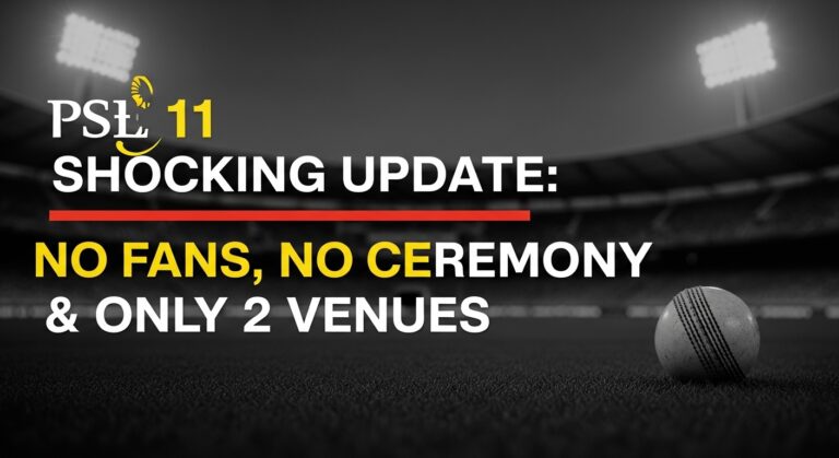 PSL 11 Shocking update: No Fans, No Ceremony & Only 2 Venues